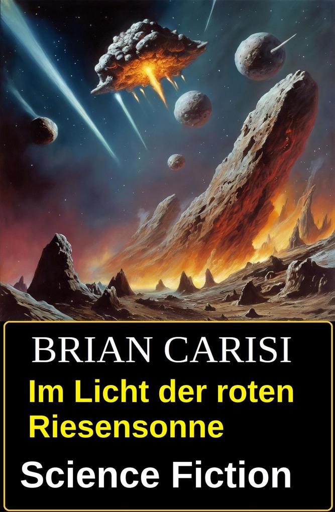 Produktbild: Im Licht der roten Riesensonne: Science Fiction | Brian Carisi