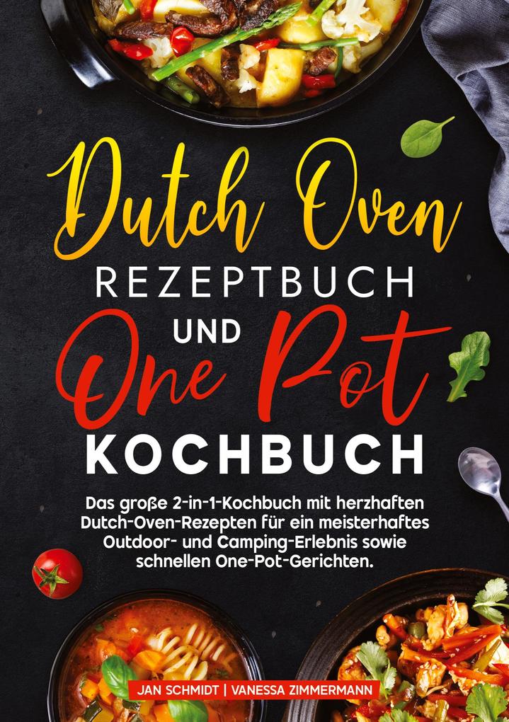 Produktbild: Dutch Oven Rezeptbuch und One Pot Kochbuch | Jan Schmidt, Vanessa Zimmermann