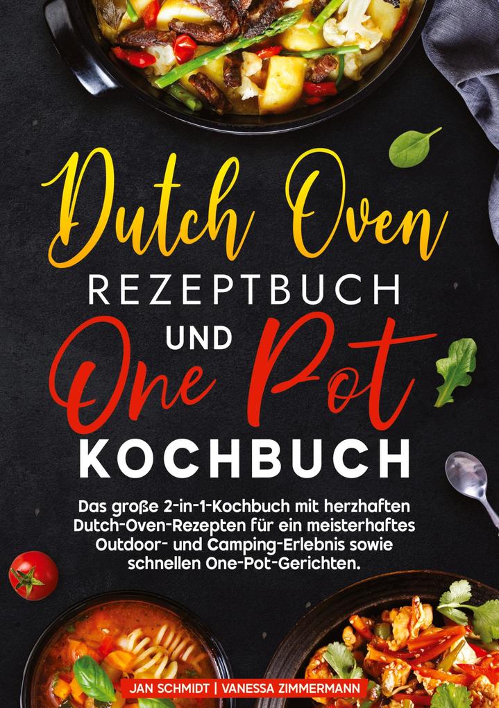 Produktbild: Dutch Oven Rezeptbuch und One Pot Kochbuch | Jan Schmidt, Vanessa Zimmermann