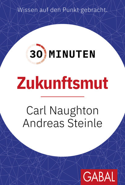 Produktbild: 30 Minuten Zukunftsmut | Carl Naughton, Andreas Steinle