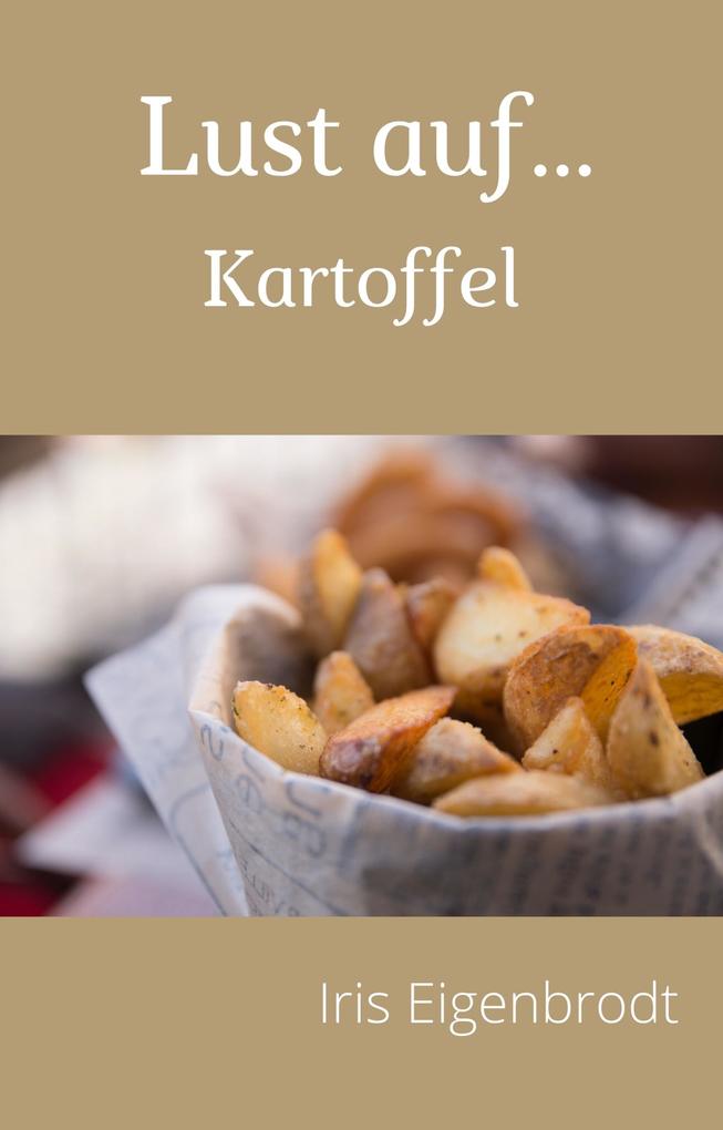 Produktbild: Lust auf ... Kartoffel | Iris Eigenbrodt