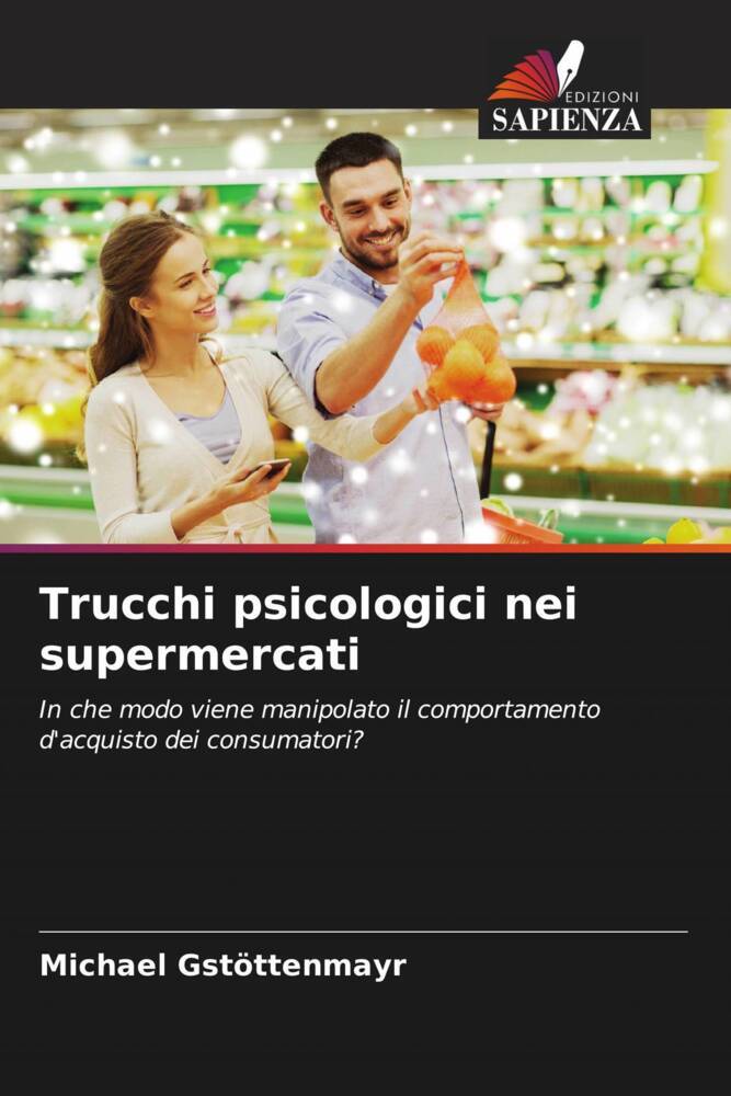 Produktbild: Trucchi psicologici nei supermercati | Michael Gstöttenmayr