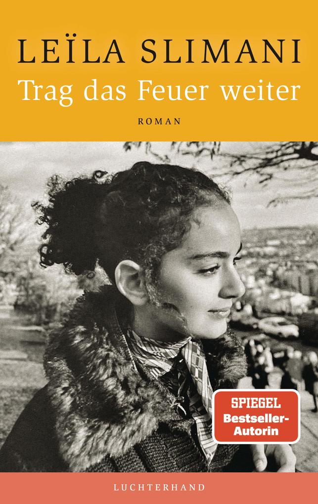 Produktbild: Trag das Feuer weiter | Leïla Slimani