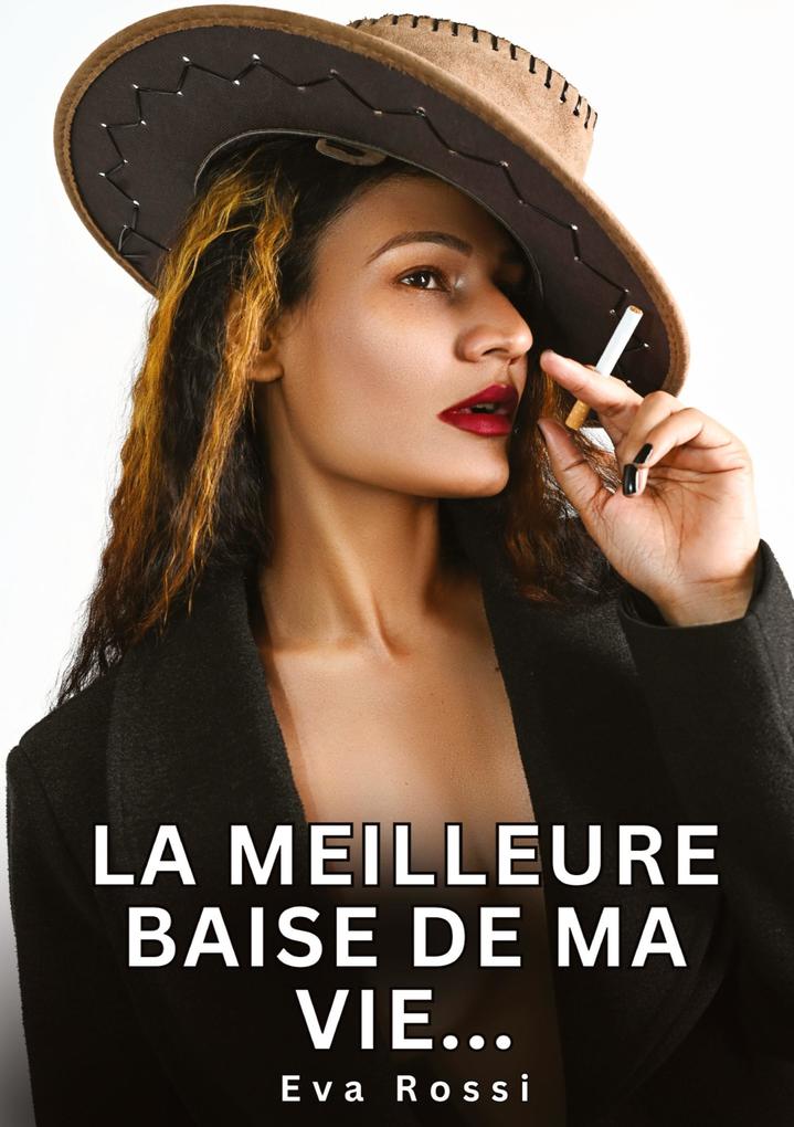 Produktbild: La meilleure baise de ma vie... | Eva Rossi