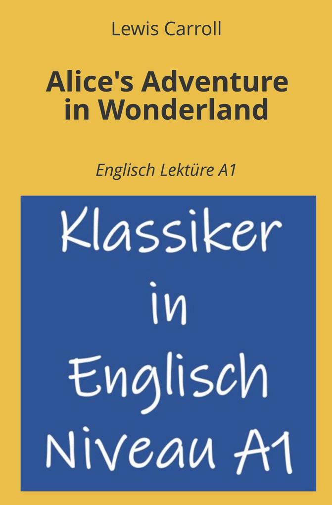 Produktbild: Alice's Adventure in Wonderland: Englisch Lektüre A1 | Lewis Carroll
