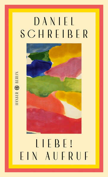 Produktbild: Liebe! Ein Aufruf | Daniel Schreiber