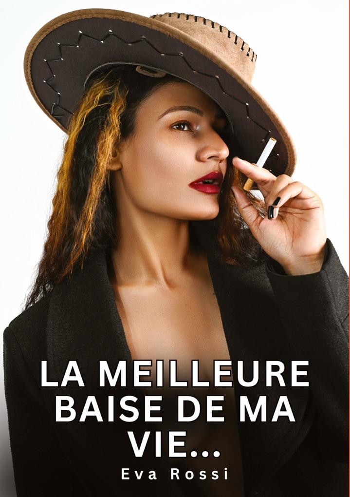 Produktbild: La meilleure baise de ma vie... | Eva Rossi