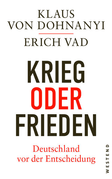 Produktbild: Krieg oder Frieden - Deutschland vor der Entscheidung | Klaus Dohnanyi, Erich Vad, Klaus Von Dohnanyi