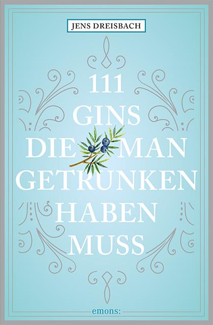 Produktbild: 111 Gins, die man getrunken haben muss | Jens Dreisbach