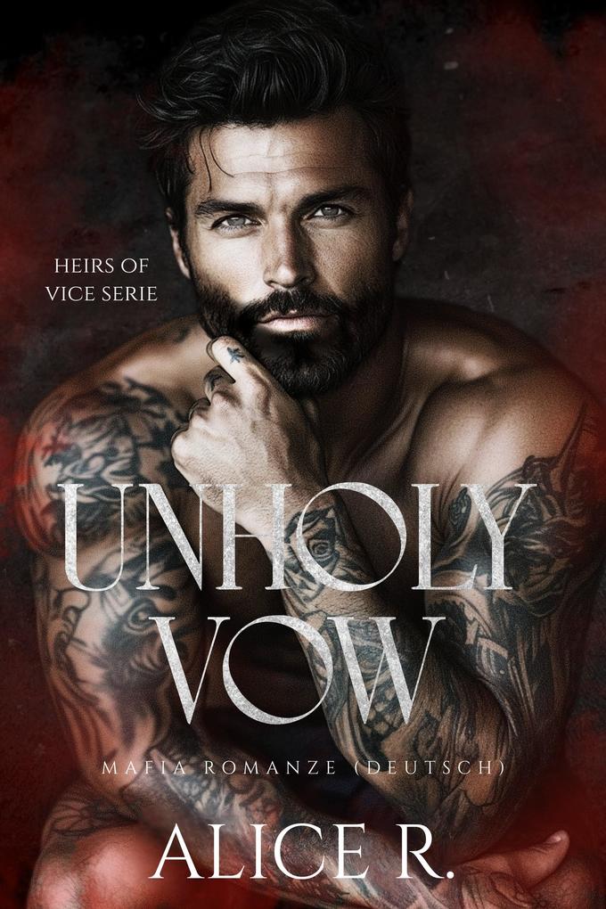 Produktbild: Unholy Vow: Mafia Romanze (Deutsch) | Alice R. Deutsch