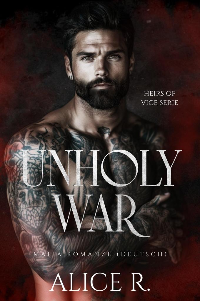 Produktbild: Unholy War: Mafia Romanze (Deutsch) | Alice R. Deutsch