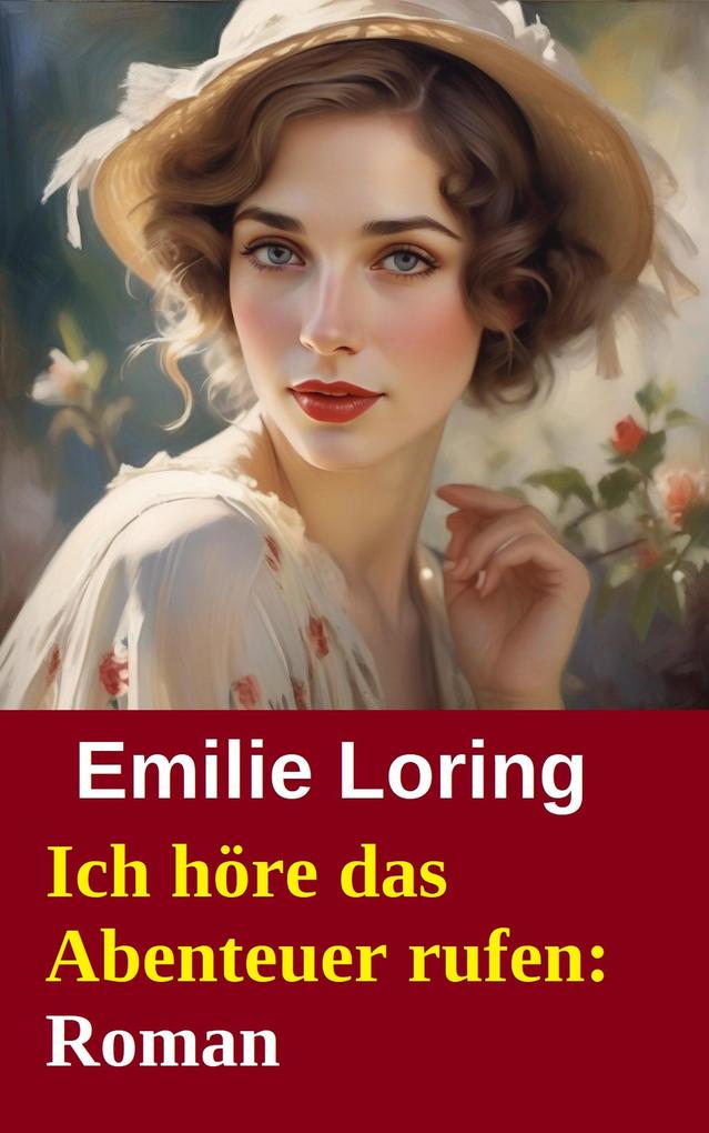 Produktbild: Ich höre das Abenteuer rufen: Roman | Emilie Loring