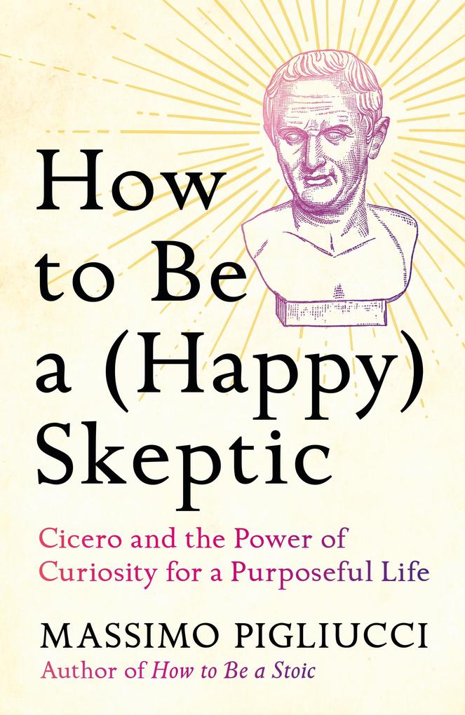 Produktbild: How to Be a (Happy) Skeptic | Massimo Pigliucci