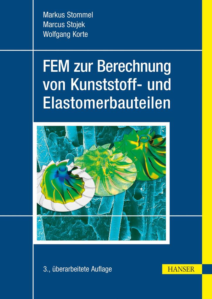 Produktbild: FEM zur Berechnung von Kunststoff- und Elastomerbauteilen | Markus Stommel, Marcus Stojek, Wolfgang Korte