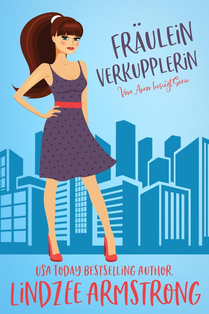 Produktbild: Fräulein Verkupplerin (Vom Amor besiegt, #1) | Lindzee Armstrong