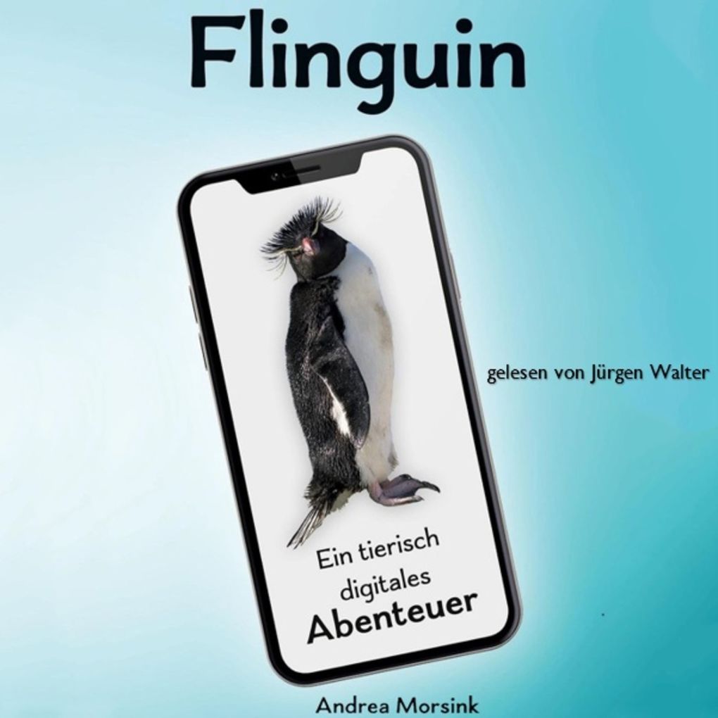 Produktbild: Flinguin - Ein tierisch digitales Abenteuer | Andrea Morsink