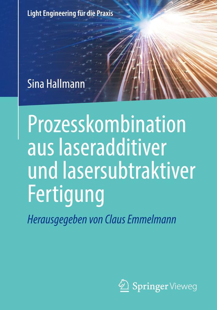 Produktbild: Prozesskombination aus laseradditiver und lasersubtraktiver Fertigung | Sina Hallmann