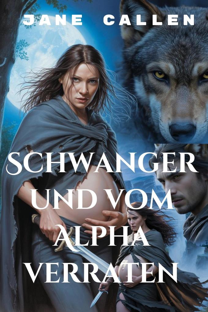 Produktbild: Schwanger und vom Alpha verraten | Jane Callen