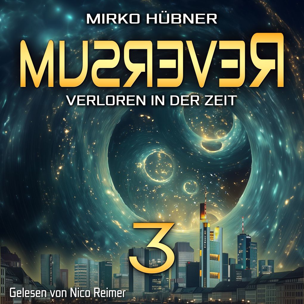 Produktbild: Reversum: Verloren in der Zeit (Band 3 der Reversum-Trilogie, Auftakt zu einer Zeitreise-Saga) | Mirko Hübner