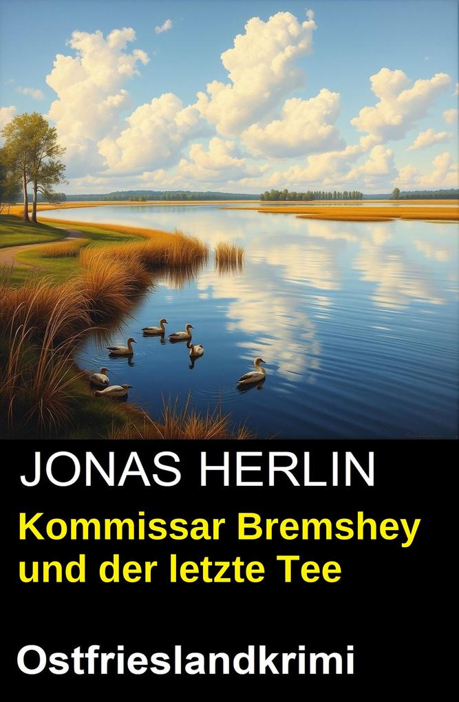 Produktbild: Kommissar Bremshey und der letzte Tee: Ostfrieslandkrimi | Jonas Herlin