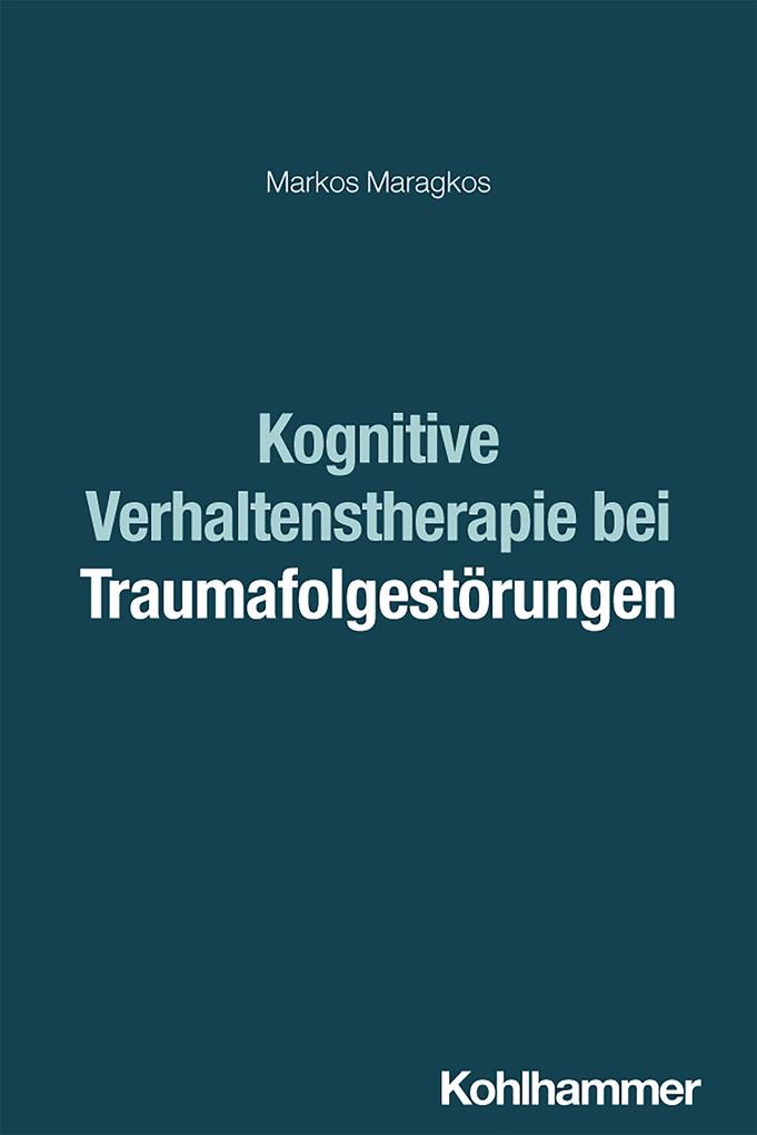 Produktbild: Kognitive Verhaltenstherapie bei Traumafolgestörungen | Markos Maragkos
