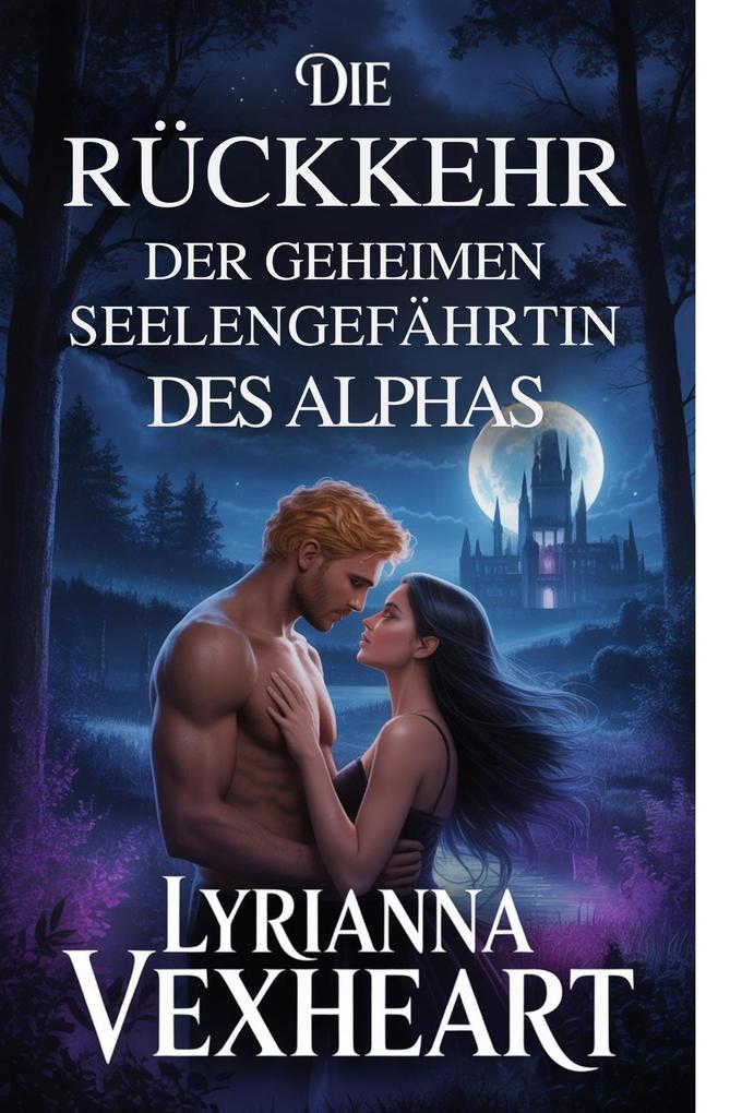 Produktbild: Die Rückkehr der geheimen Seelengefährtin des Alphas | Lyrianna Vexheart