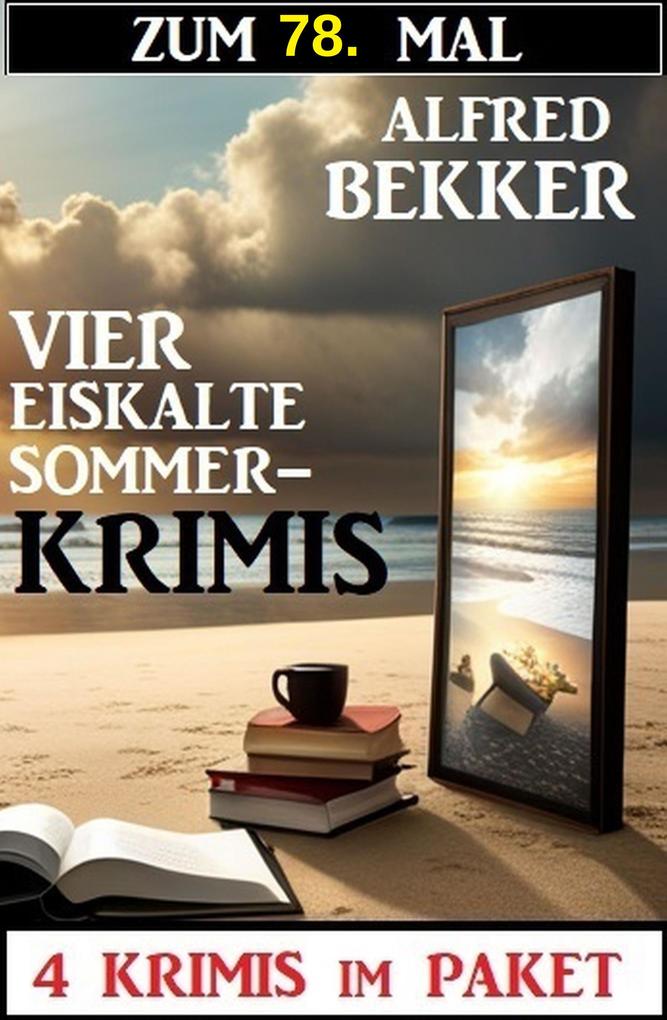 Produktbild: Zum 78. Mal vier eiskalte Sommerkrimis | Alfred Bekker
