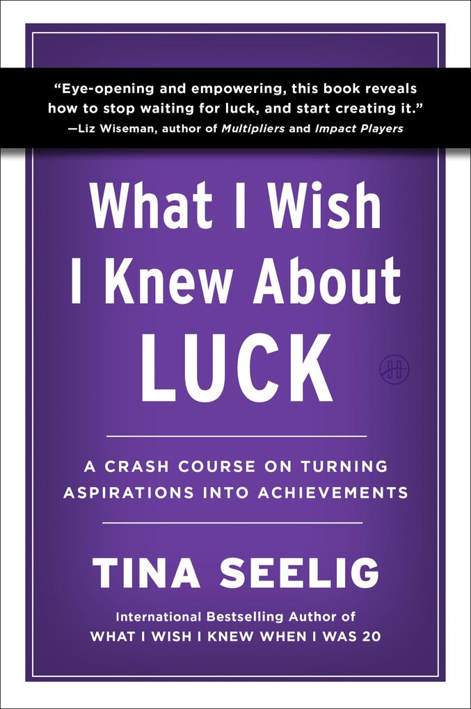 Produktbild: What I Wish I Knew About Luck | Tina Seelig