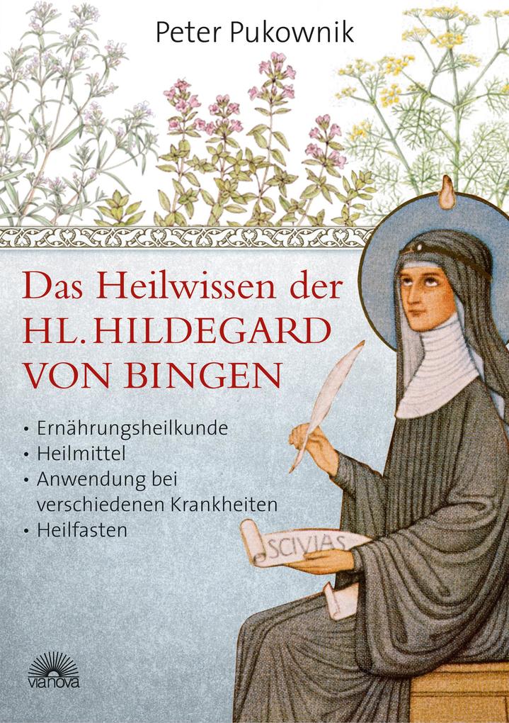 Produktbild: Das Heilwissen der Hl. Hildegard von Bingen | Peter Pukownik