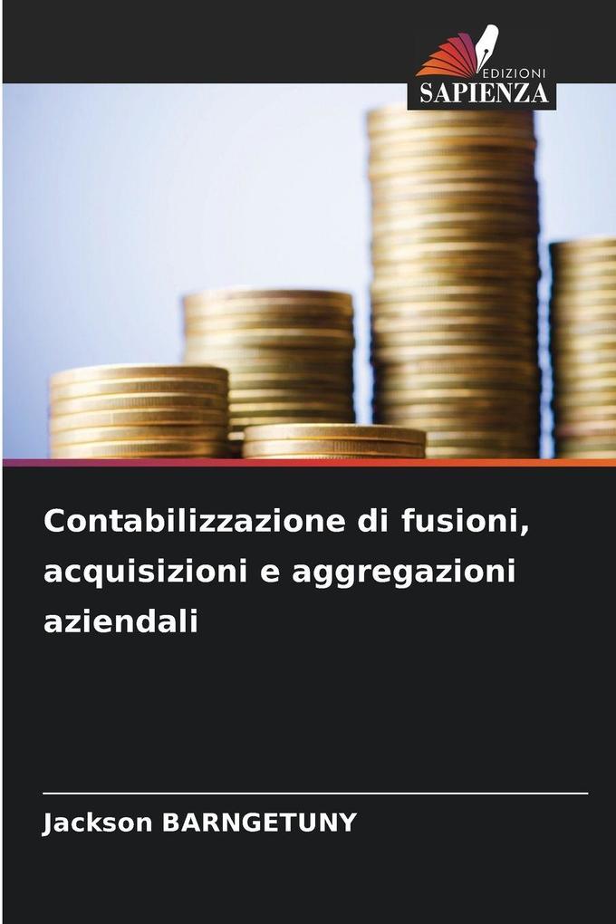 Produktbild: Contabilizzazione di fusioni, acquisizioni e aggregazioni aziendali | Jackson Barngetuny