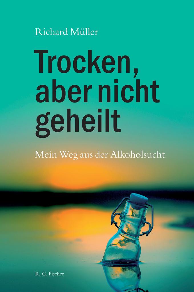 Produktbild: Trocken, aber nicht geheilt | Richard Müller