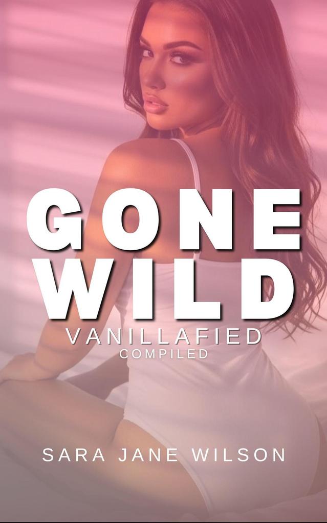Produktbild: Gone Wild: Vanillafied | Sara Jane Wilson