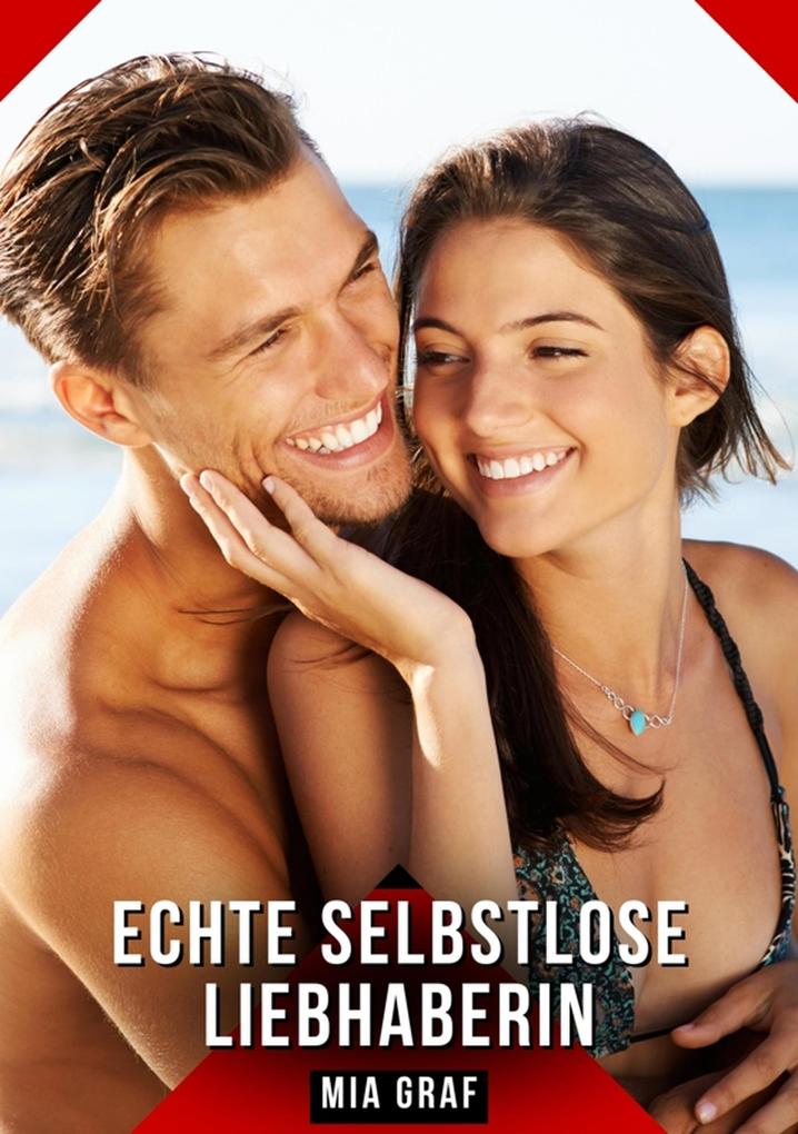 Produktbild: Echte selbstlose Liebhaberin | Mia Graf