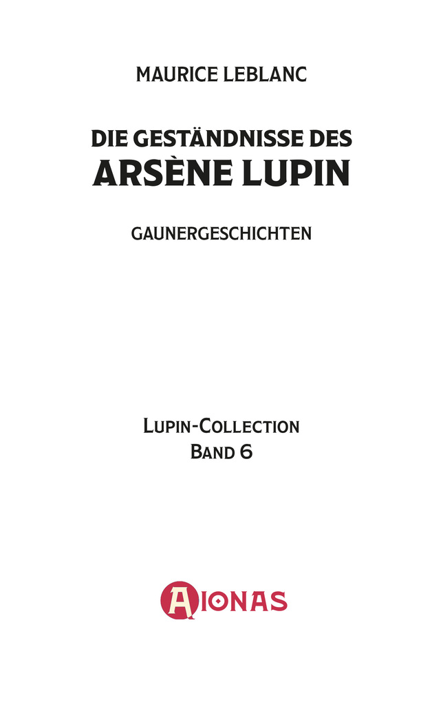 Weitere Ansicht: Die Geständnisse des Arsène Lupin. Gaunergeschichten. Maurice Leblanc | Maurice Leblanc