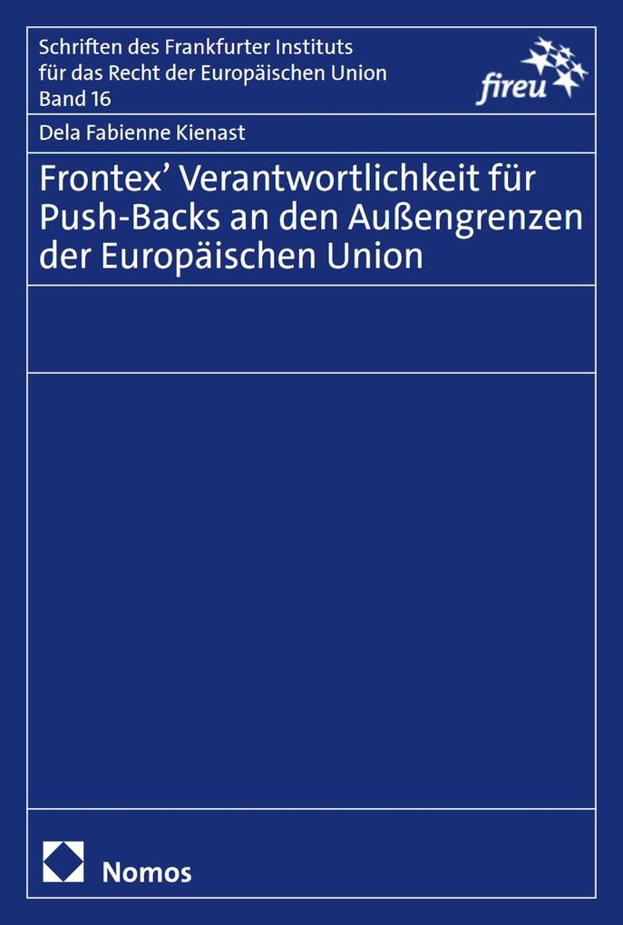 Produktbild: Frontex' Verantwortlichkeit für Push-Backs an den Außengrenzen der Europäischen Union | Dela Fabienne Kienast