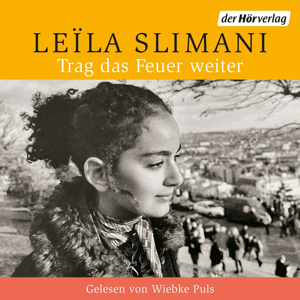 Produktbild: Trag das Feuer weiter | Leïla Slimani