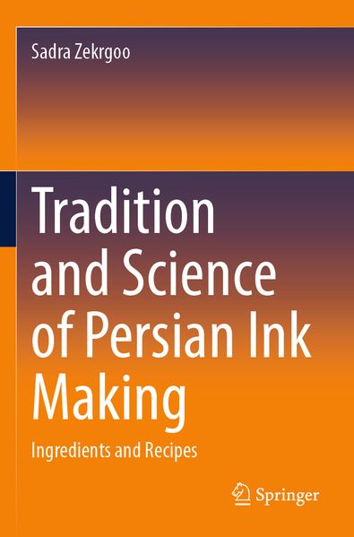 Produktbild: Tradition and Science of Persian Ink Making | Sadra Zekrgoo