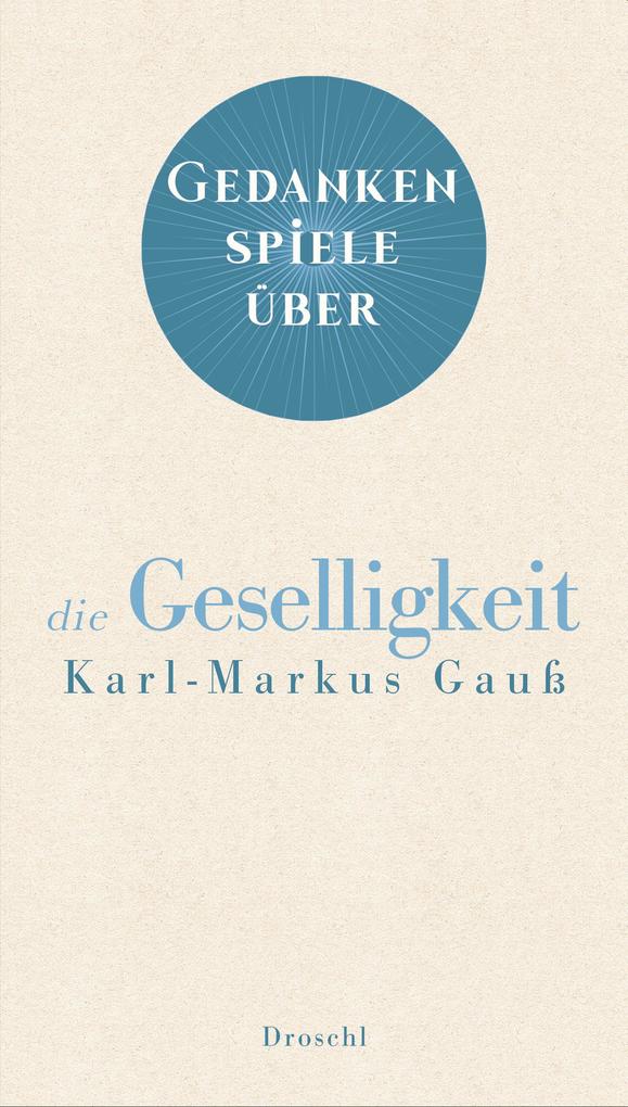 Produktbild: Gedankenspiele über die Geselligkeit | Karl-Markus Gauß
