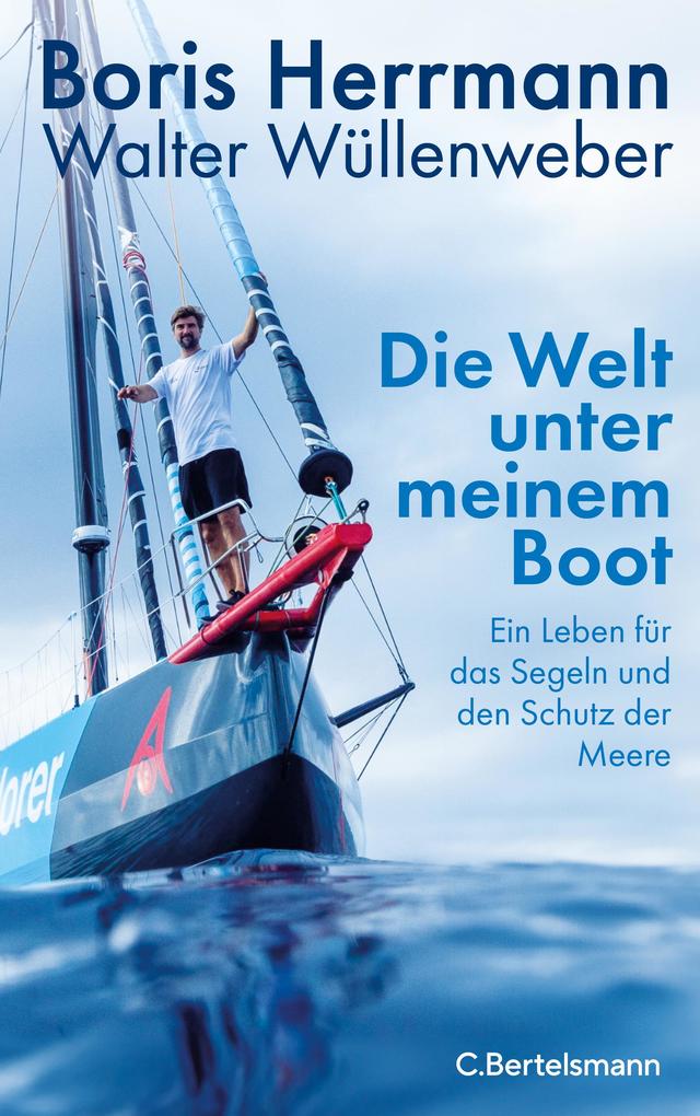 Produktbild: Die Welt unter meinem Boot | Boris Herrmann, Walter Wüllenweber