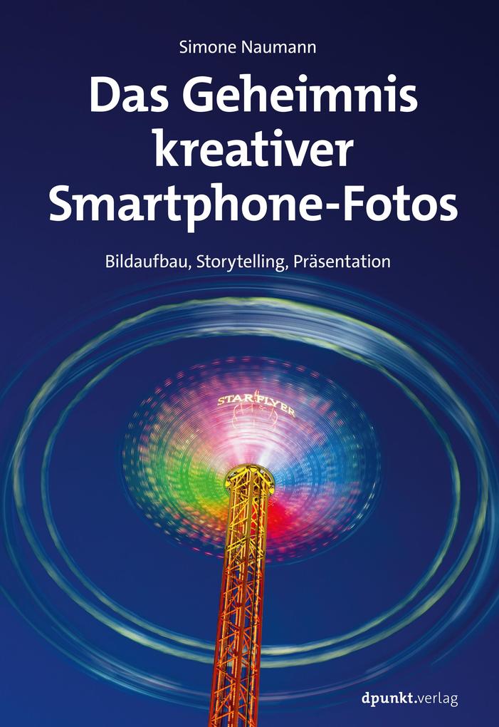 Produktbild: Das Geheimnis kreativer Smartphone-Fotos | Simone Naumann