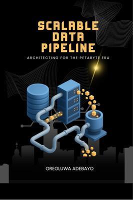 Produktbild: Scalable Data Pipelines | Oreoluwa Adebayo