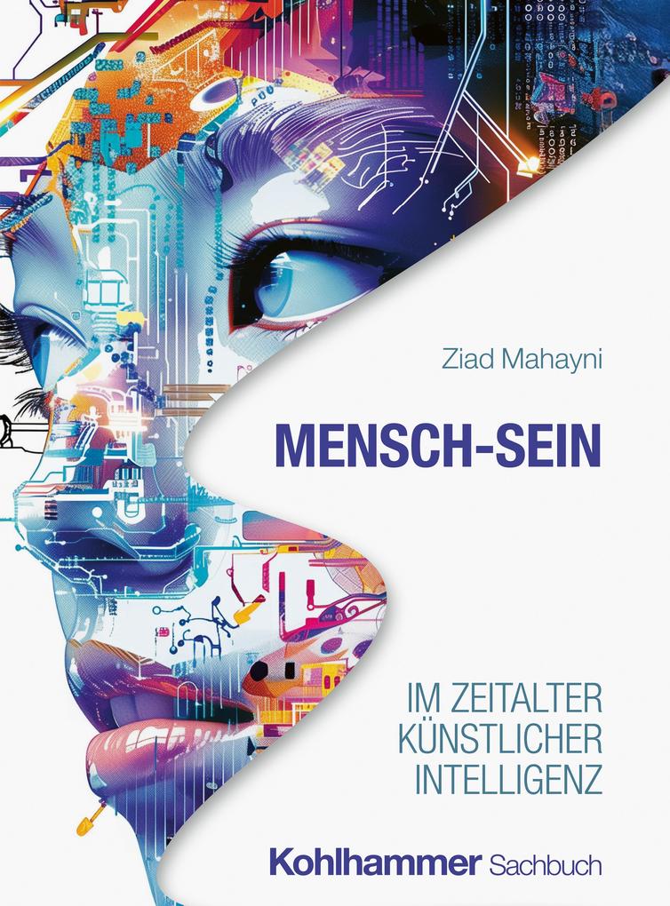 Produktbild: Mensch-Sein im Zeitalter Künstlicher Intelligenz | Ziad Mahayni