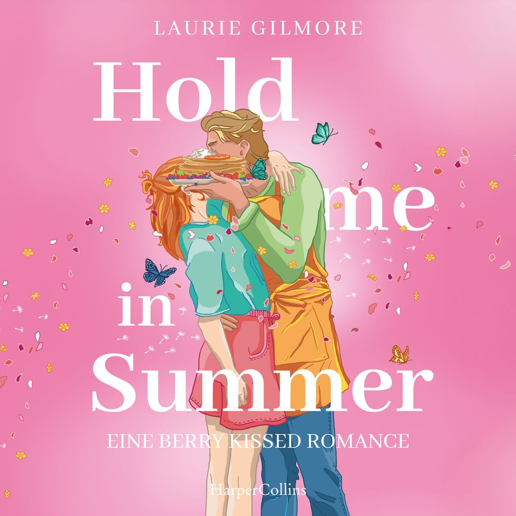 Produktbild: Hold me in Summer. Eine berry kissed Romance | Laurie Gilmore