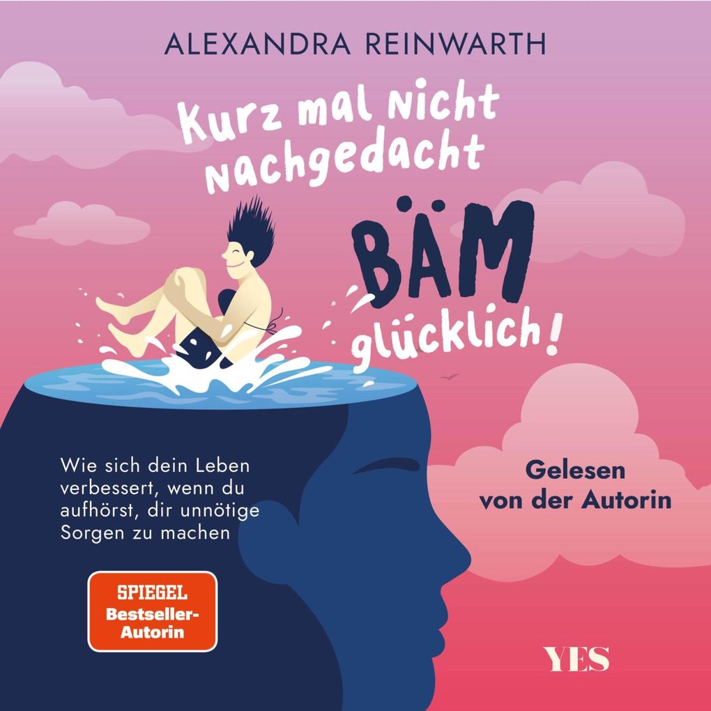 Produktbild: Kurz mal nicht nachgedacht - bäm - glücklich! | Alexandra Reinwarth
