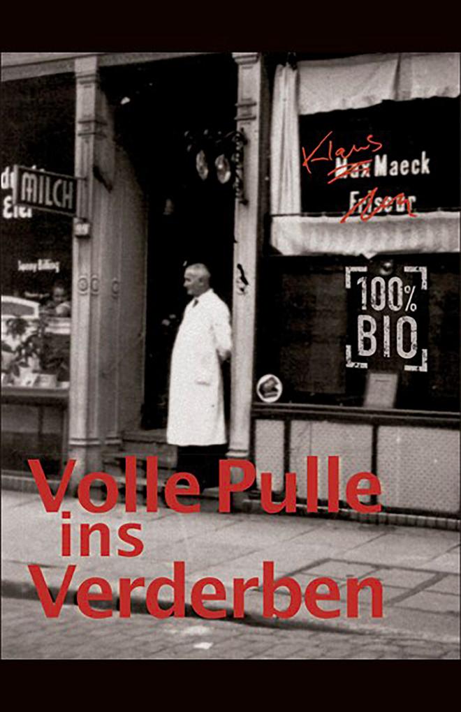 Produktbild: Volle Pulle ins Verderben | Klaus Maeck