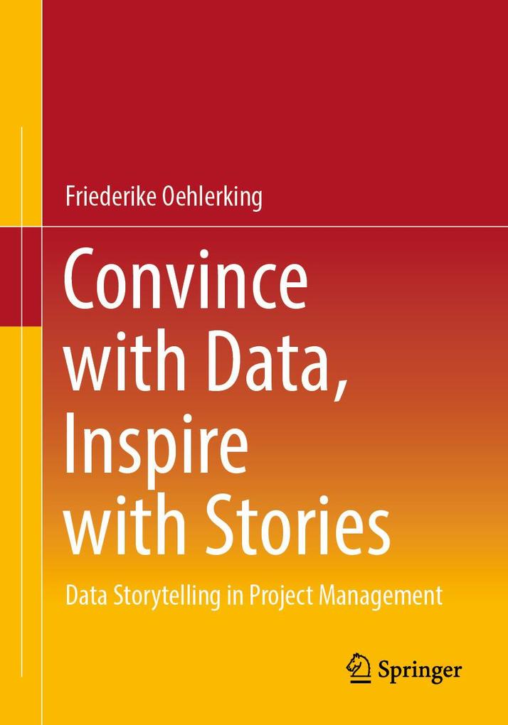 Produktbild: Convince with Data, Inspire with Stories | Friederike Oehlerking