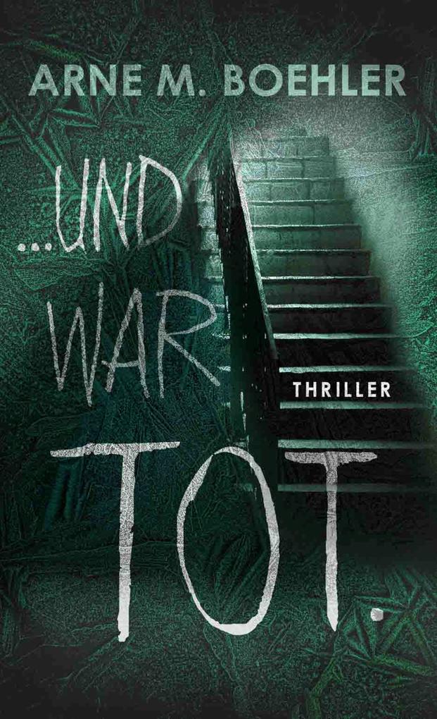 Produktbild: ... und war tot. | Arne M. Boehler