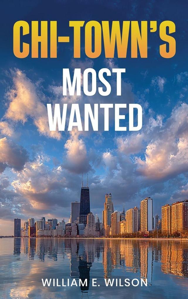 Produktbild: Chi-Town's Most Wanted | William E Wilson