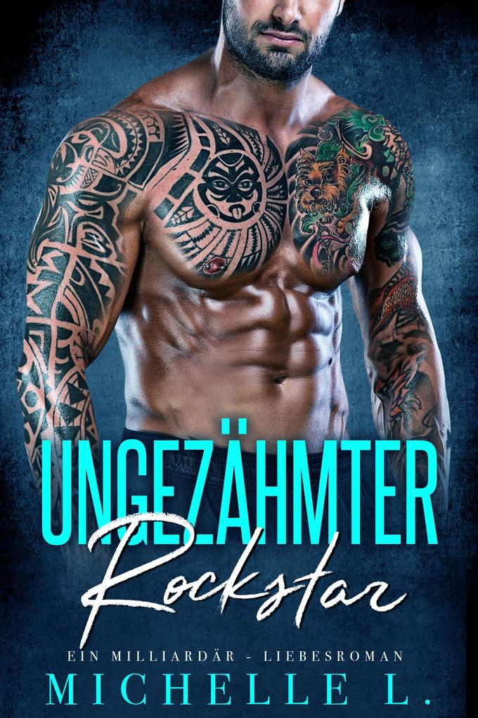 Produktbild: Ungezähmter Rockstar | Michelle L.