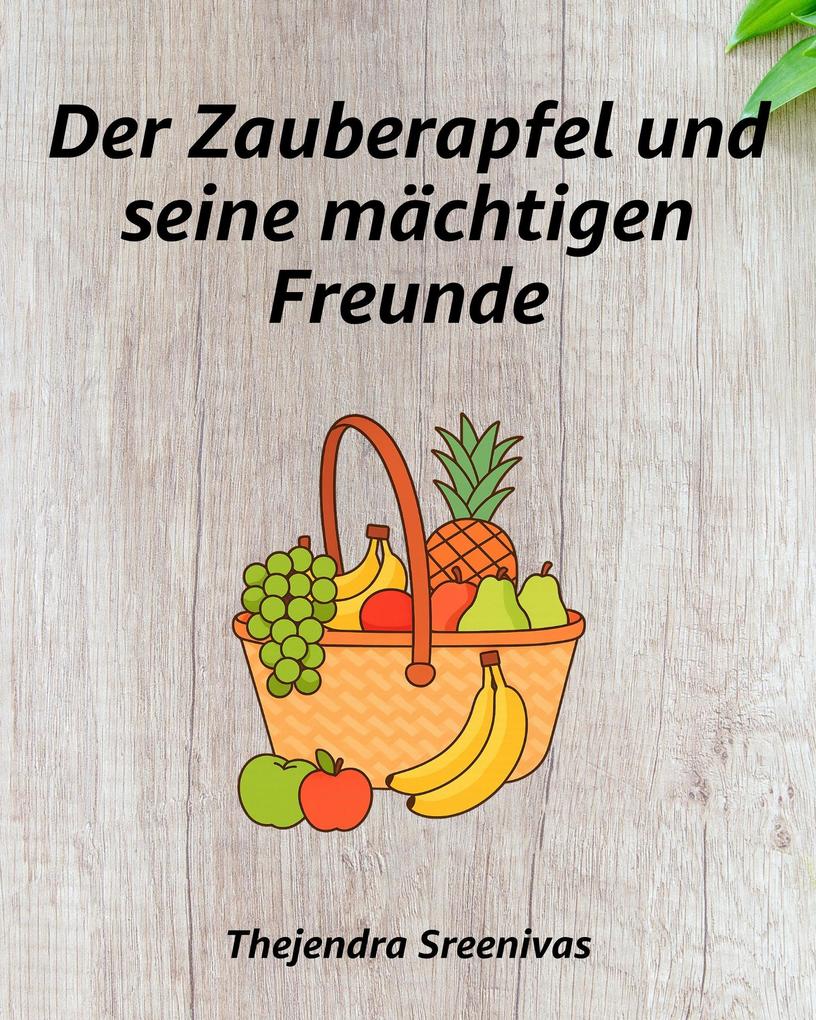 Produktbild: Der Zauberapfel und seine mächtigen Freunde | Thejendra Sreenivas